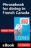 Canadian French for better travel. Phrasebook for dining in French Canada