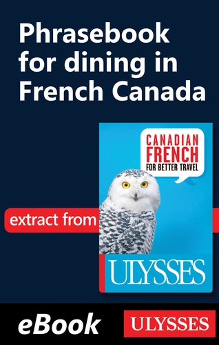 Canadian French for better travel. Phrasebook for dining in French Canada