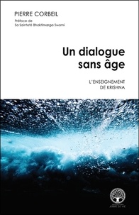 Ebook texte document téléchargement gratuit Un dialogue sans âge  - L'enseignement de Krishna par Pierre Corbeil 9782898038600 in French 