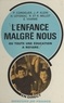 Pierre Cordelier et Jean-Pierre Klein - L'enfance malgré nous - Ou Toute une éducation à refaire.