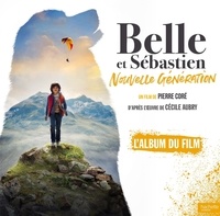 Pierre Coré - Belle et Sébastien Nouvelle Génération - L'album du film.