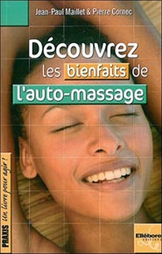 Pierre Cornec et Jean-Paul Maillet - Decouvrez Les Bienfaits De L'Auto-Massage.