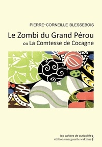 Pierre-Corneille Blessebois - Le Zombi du Grand Pérou ou La Comtesse de Cocagne.
