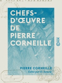 Pierre Corneille et D. Saucié - Chefs-d'œuvre de Pierre Corneille : Le Cid - Horace - Cinna - Polyeucte.