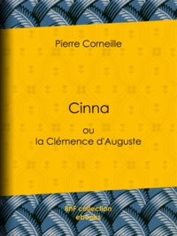 Téléchargement gratuit e livres pdf Cinna  - ou la Clémence d'Auguste FB2 PDF in French par Pierre Corneille
