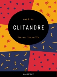 Pierre Corneille - Clitandre.