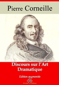 Pierre Corneille - Discours sur l’art dramatique – suivi d'annexes - Nouvelle édition 2019.