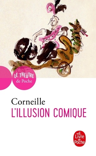Pierre Corneille - L'illusion comique - Comédie, 1639.