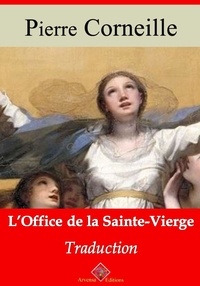 Pierre Corneille - L’Office de la Sainte Vierge – suivi d'annexes - Nouvelle édition 2019.