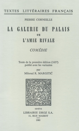 La Galerie du Palais ou l'Amie rivale : comédie. Texte de la 1ère édition (1637)
