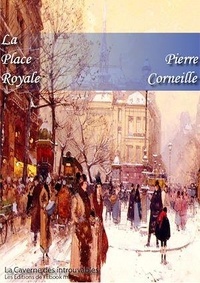 Pierre Corneille - La Place Royale.
