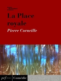Pierre Corneille - La Place royale.