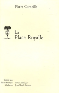 Pierre Corneille - La Place Royalle.