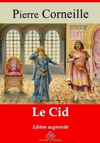 Pierre Corneille - Le Cid – suivi d'annexes - Nouvelle édition 2019.