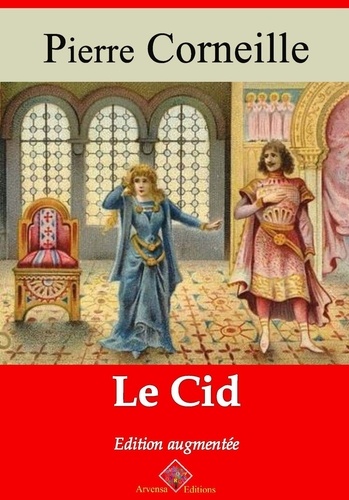 Le Cid – suivi d'annexes. Nouvelle édition 2019