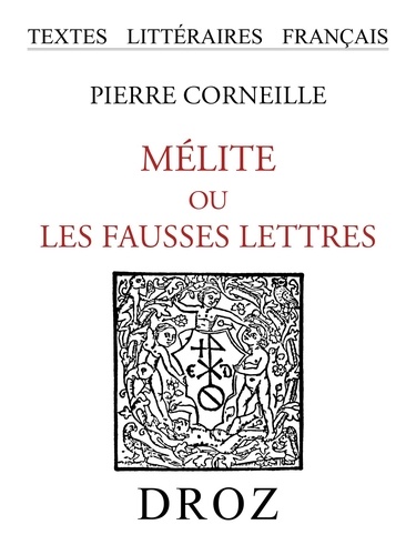 Mélite ou les fausses lettres : pièce comique. Texte de la première édition (1633) publié avec les variantes