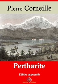 Pierre Corneille - Pertharite – suivi d'annexes - Nouvelle édition 2019.