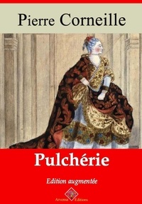 Pierre Corneille - Pulchérie – suivi d'annexes - Nouvelle édition 2019.