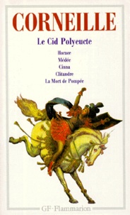 Pierre Corneille - Theatre, Tragedies Tome 2 : Clitandre. Medee. Le Cid. Horace. Cinna. Polyeucte. La Mort De Pompee.