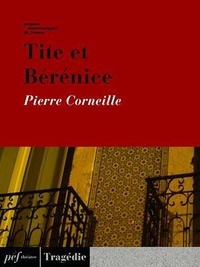 Pierre Corneille - Tite et Bérénice.