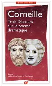 Pierre Corneille et Bénédicte Louvat-Molozay - Trois discours sur le poème dramatique.