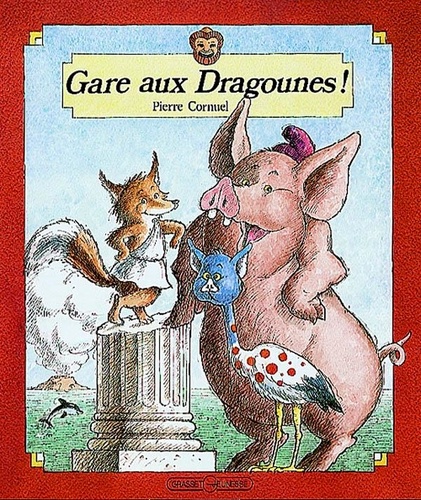 Pierre Cornuel - Gare aux dragounes !.