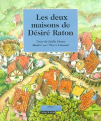 Pierre Cornuel et Lydia Devos - Les deux maisons de Désiré Raton.