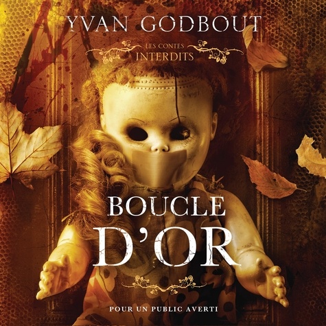Pierre Corriveau et Yvan Godbout - Les contes interdits: Boucle d'or - Boucle d'or.