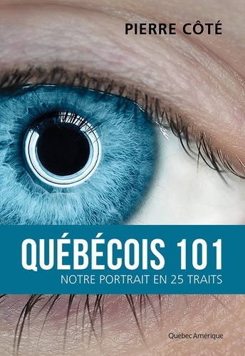 Pierre Côté - Québécois 101 - Notre portrait en 25 traits.