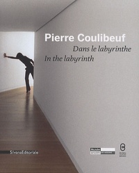 Pierre Coulibeuf - Dans le labyrinthe - Edition bilingue français-anglais.