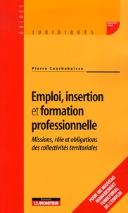 Pierre Courbebaisse - Emploi, insertion et formation professionnelle - Missions, rôle et obligations des collectivités territoriales.