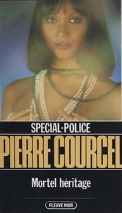 Pierre Courcel - Spécial-police : Mortel héritage.