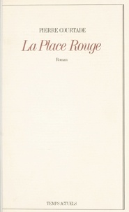 Pierre Courtade - La Place Rouge.