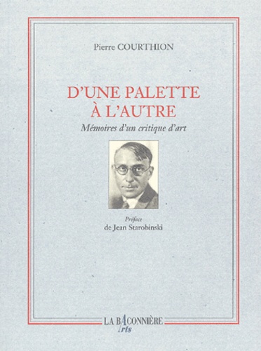 Pierre Courthion - D'une palette à l'autre - Mémoires d'un critique d'art.