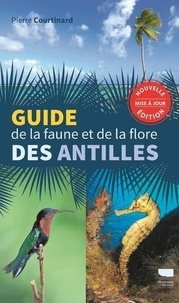 Pierre Courtinard - Guide de la faune et de la flore des Antilles.