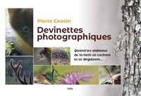 Pierre Cousin - Devinettes photographiques - Quand les animaux de la forêt se cachent et se déguisent....