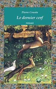 Pierre Cousin - Le dernier cerf.