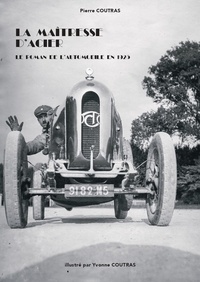 Pierre Coutras - La maîtresse d'acier - Le roman de l'automobile en 1925.