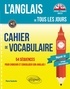 Pierre Couturier - Cahier de vocabulaire - 54 séquences pour enrichir et consolider son anglais ! Objectif B1 niveau intermédiaire.