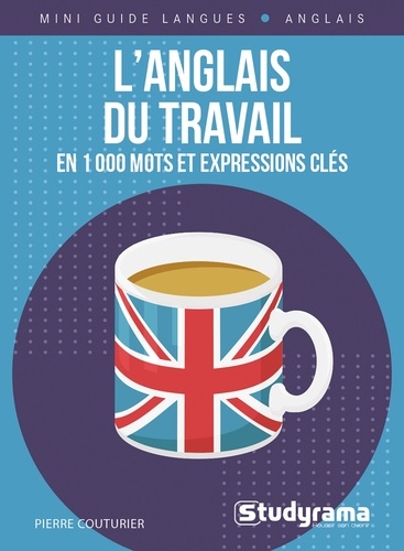 L'anglais du travail en 1 000 mots et expressions clés