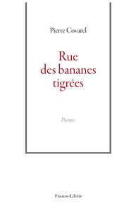 Pierre Covarel - Rue des bananes tigrées.