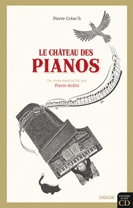 Pierre Créac'h - Le château des pianos. 1 CD audio