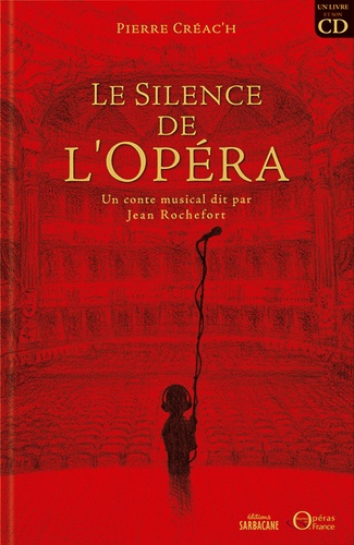 Pierre Créac'h et Jean Rochefort - Le Silence de l'Opéra - Un conte musical dit par Jean Rochefort. 1 CD audio