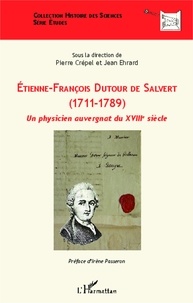 Pierre Crépel et Jean Ehrard - Etienne-François Dutour de Salvert (1711-1789) - Un physicien auvergnat du XVIIIe siècle.