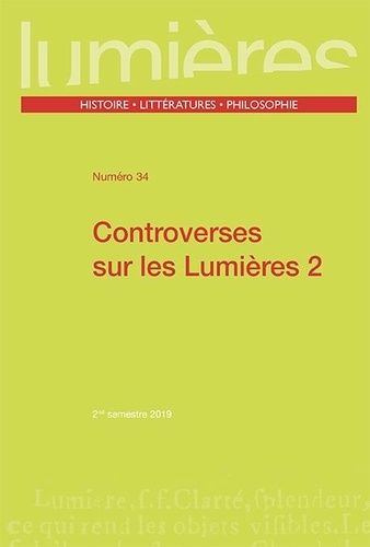 Pierre Crétois et Emmanuel Faye - Lumières N° 34, 2nd semestre  : Controverses sur les Lumières - Tome 2.
