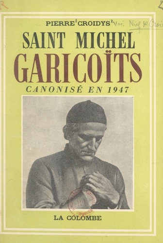 Saint Michel Garicoïts. Canonisé en 1947