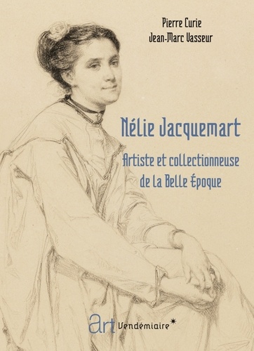 Nélie Jacquemart. Artiste et collectionneuse de la Belle Epoque