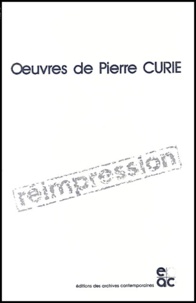 Pierre Curie - Oeuvres De Pierre Curie.