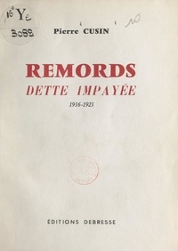 Pierre Cusin - Remords, dette impayée, 1916-1923.