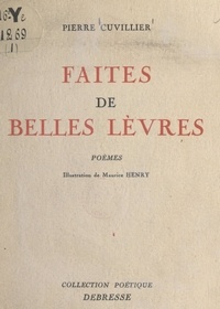 Pierre Cuvillier et Maurice Henry - Faites de belles lèvres.